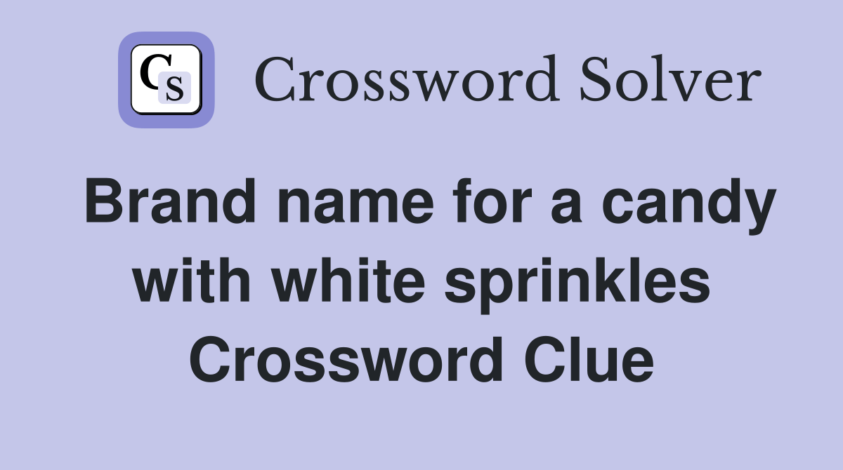 Brand name for a candy with white sprinkles Crossword Clue Answers